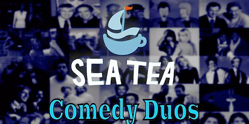 Sea Tea Comedy Duos - Daring Improv Comedy by Two-Person Improv Teams