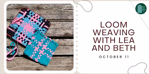 Loom Weaving with Lea and Beth