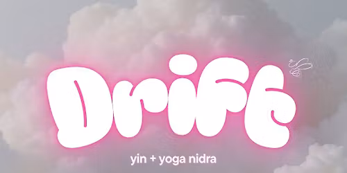 Drift \u3030\ufe0f yin + yoga nidra
