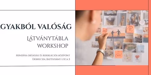 V\u00e1gyakb\u00f3l val\u00f3s\u00e1g- L\u00e1tv\u00e1nyt\u00e1bla workshop 2026