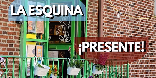 La Esquina \u00a1Presente!