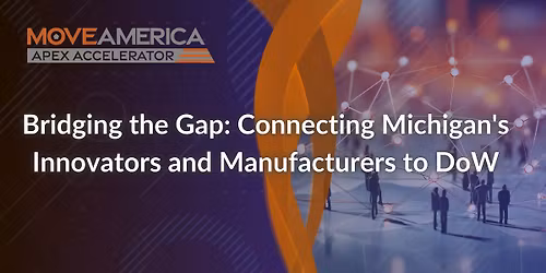 Bridging the Gap: Connecting Michigan's Innovators and Manufacturers to DoW