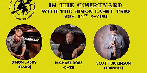 Live Jazz in the Courtyard Saturday 11\/15 4-7pm w\/ The Simon Lasky Trio