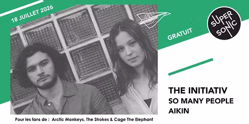 The Initiativ \u2022 So many People \u2022 Aikin \/ Supersonic (Free entry)