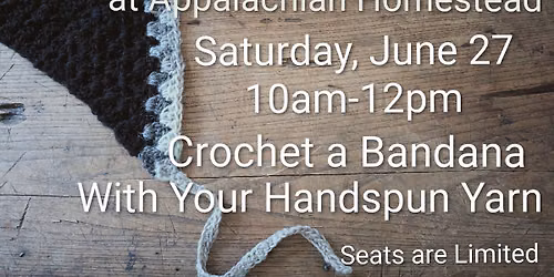Farm to Fashion Workshop Series at Appalachian Homestead - Crochet a Bandana with Your Handspun Yarn