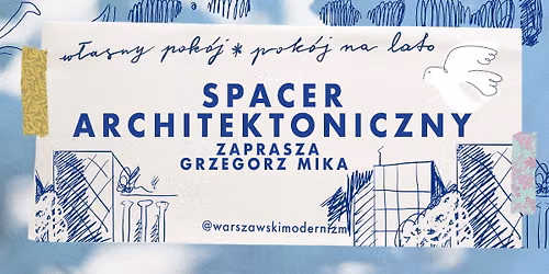 Spacer architektoniczny 26.08 | Dom i mieszkanie MOKOT\u00d3W | zaprasza Grzegorz Mika