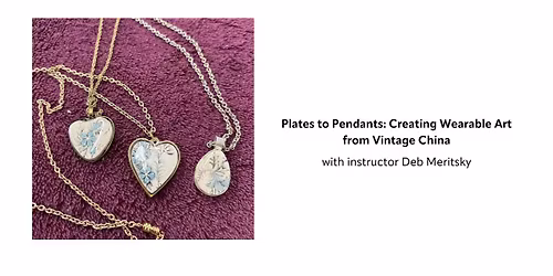 Plates to Pendants: Creating Wearable Art from Vintage China 