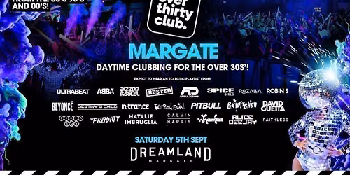  OVER 30's CLUB - Daytime Festival - Dreamland Margate [TICKETS ON SALE NOW!]