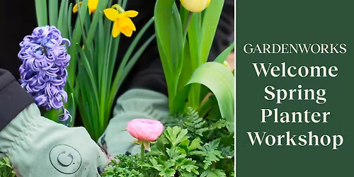 Welcome Spring Planter Workshop at GARDENWORKS Burnaby-Lougheed