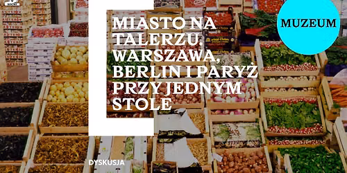 Miasto na talerzu. Warszawa, Berlin i Pary\u017c przy jednym stole \ud83c\udf5d dyskusja na WARSZAWIE W BUDOWIE