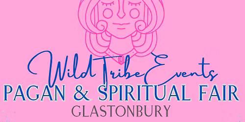 Wild Tribe Events Pagan & Spiritual Fair - Glastonbury \u2728\ufe0f