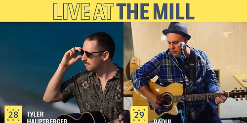 LIVE ENTERTAINMENT @ THE MILL - TYLER HAUPTBERGER | RAOUL