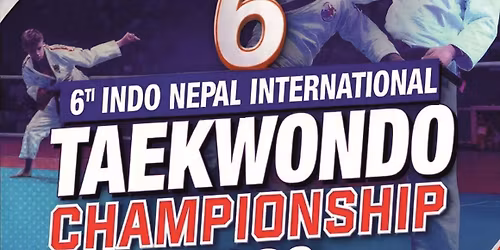 6th INDO\u2013NEPAL INTERNATIONAL TAEKWONDO CHAMPIONSHIP 2026