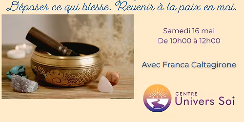 Relaxation guid\u00e9e: D\u00e9poser ce qui blesse. Revenir \u00e0 la paix en  moi