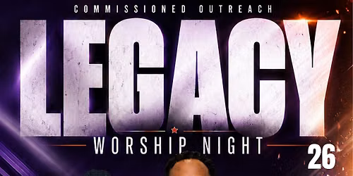 LEGACY Worship NIght- Commissioned Outreach