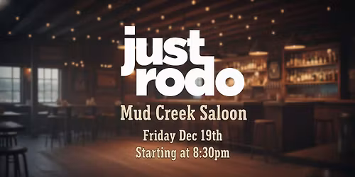 just rodo at Mud Creek Saloon