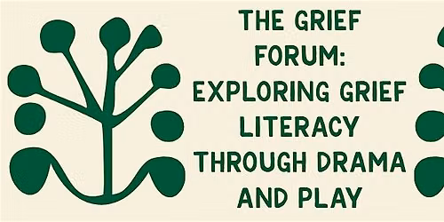 The Grief Forum: Explore Grief Literacy Through Drama & Play with Mel Kidd