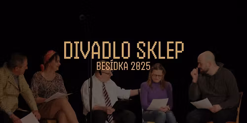 Divadlo Sklep \u2013 Bes\u00eddka 2025 | Litomy\u0161l