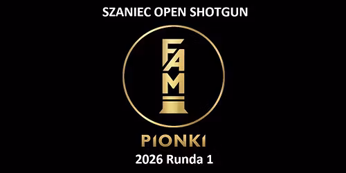 Szaniec Open Shotgun FAM Pionki - 2026 Runda 1