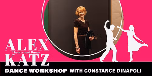 FREE EVENT \u25c6 'Alex Katz: Theater and Dance' Movement Workshop with Constance Dinapoli