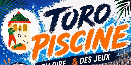 \ud83c\udf89\ud83d\udc02 TORO PISCINE : LE RETOUR \u00c0 SAINT-JEAN-DE-FOS ! \ud83d\udc02\ud83c\udf89