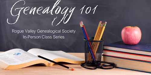 Class: Genealogy 101 - In Person