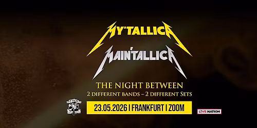 Frankfurt Zoom | Official Event "The Night Between" mit MY'TALLICA und MainTallica