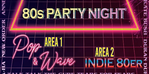 80s PARTY NIGHT \/ POP & WAVE + INDIE 80er (AREA 2)