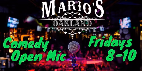 Mario's Oakland | Friday Open Mic!