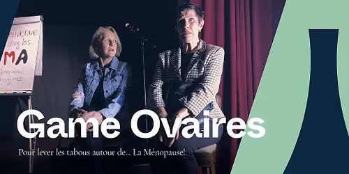 Game Ovaires - Pour lever les tabous autour de... LA M\u00c9NOPAUSE!