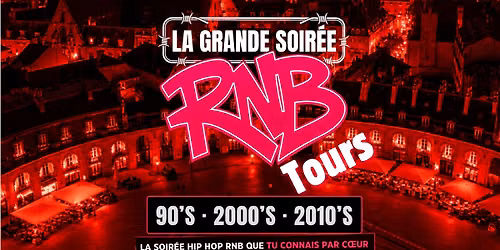 La Grande Soir\u00e9e RNB - Tours 90's \u00e0 2010's