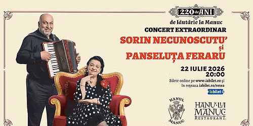 \ud83c\udfb6 Sorin Necunoscutu\u2019 \u0219i Panselu\u021ba Feraru la Hanu\u2019 lui Manuc 22 iulie 2026 | ora 20:00