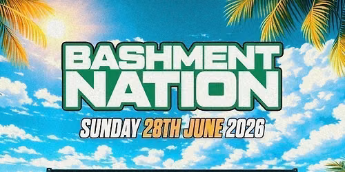 BASHMENT NATION - London's Biggest Bashment Day Party (1500+ RAVERS)