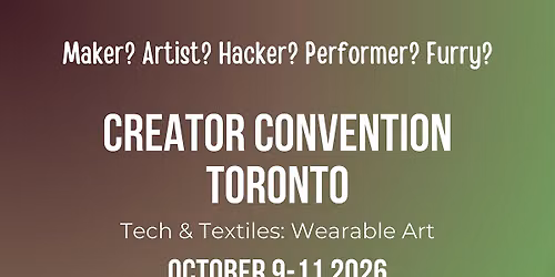 Creator Convention Toronto 2026: Tech & Textiles: Wearable Art