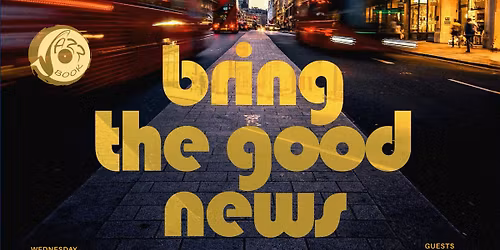 BRING THE GOOD NEWS
