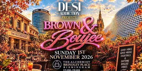 Desi Addiction - Brown & Boujee | 01.11.26 | The Alchemist Brindley Place - Birmingham