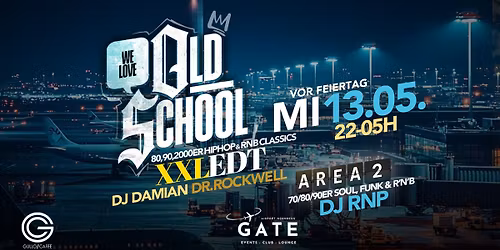 We Love OLDSCHOOL (XXL Edition) - 13.05. GATE N\u00fcrnberg