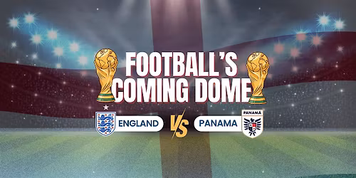 Football's Coming Dome - England v Panama LIVE