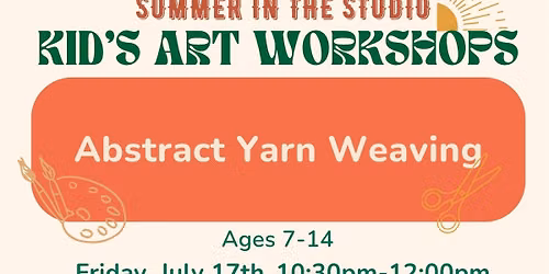 Abstract Yarn Weaving: Friday, July 17th 10:30am-12:00