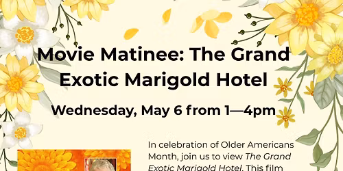 Movie Matinee: The Grand Exotic Marigold Hotel