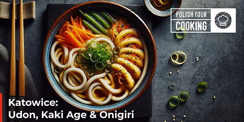 Warsztat kulinarny: Udon, Kaki Age & Onigiri