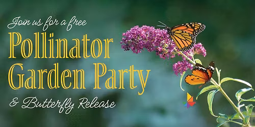 Pollinator Garden Party & Butterfly Release