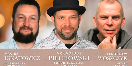 Arek Piechowski oraz Jarek Woszczyk i Maciek Ignatowicz - spotkanie z piosenk\u0105 autorsk\u0105