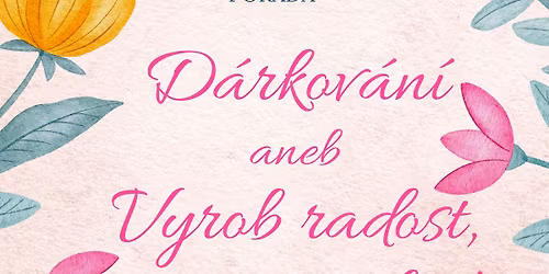 D\u00e1rkov\u00e1n\u00ed aneb Vyrob radost - rozjasni den