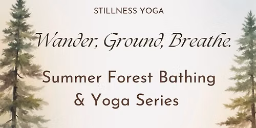 Forest Bathing & Yoga Summer Series