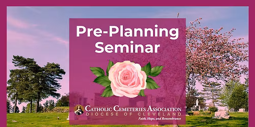 Pre-Planning Seminar- Calvary Cemetery, Lorain