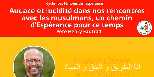 Audace et lucidit\u00e9 dans notre rencontre des musulmans, un chemin d\u2019esp\u00e9rance pour notre temps.