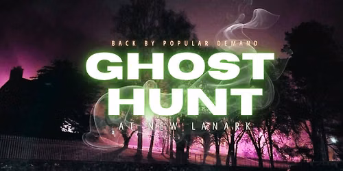 Ghost Hunt at New Lanark with Scottish Ghost Company