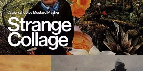 Strange Collage Workshop by Mustard Masher