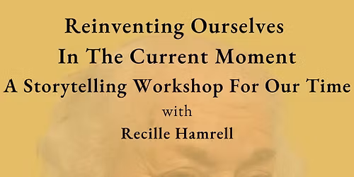 Storytelling Workshop: Reinventing Ourselves in the Current Moment